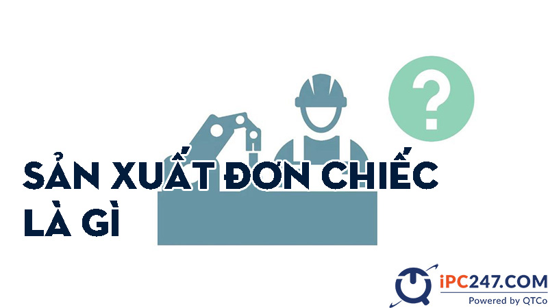 Sản xuất đơn chiếc là gì
